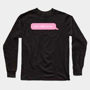 I am a whole person Long Sleeve T-Shirt